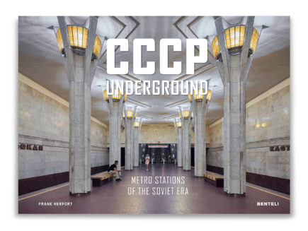 CCCP Underground - Metro Stations of the Soviet Era - Frank Herfort